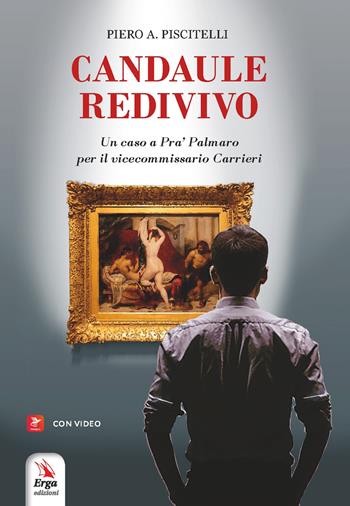 Candaule redivivo. Un caso a Pra’ Palmaro per il vicecommissario Carrieri. per accesso online - Piero A. Piscitelli - Libro ERGA 2026 | Libraccio.it