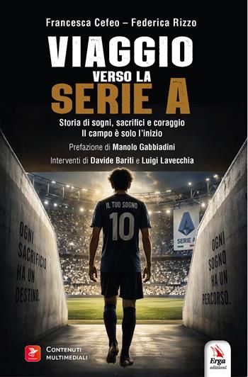 Viaggio verso la serie A. Storia di sogni, sacrifici e coraggio. Il campo è solo l'inizio. Con Libro polisensoriale con video e immagini - Francesca Cefeo, Federica Rizzo - Libro ERGA 2026 | Libraccio.it