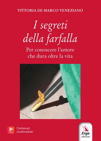 I segreti della farfalla. Per conoscere l’amore che dura oltre la vita. Con libro polisensoriale con materiali multimediali - Vittoria De Marco Veneziano - Libro ERGA 2026 | Libraccio.it