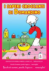 I saperi croccanti di Domandino. Giochi di numeri, parole, logica e… meraviglia. Con prodotto polisensoriale con video e immagini
