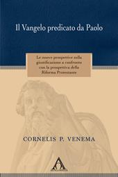 Il Vangelo predicato da Paolo. Le nuove prospettive sulla giustificazione a confronto con la prospettiva della riforma protestante