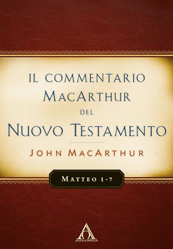 Il commentario MacArthur del Nuovo Testamento. Matteo 1-7 - John MacArthur - Libro Alfa & Omega 2018 | Libraccio.it