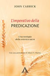 L' imperativo della predicazione. Una teologia della retorica sacra