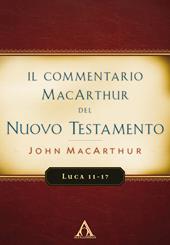 Il commentario MacArthur del Nuovo Testamento. Luca 11-17