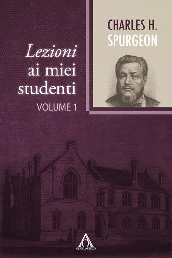 Lezioni ai miei studenti. Ediz. integrale. Vol. 1 - Charles Haddon Spurgeon - Libro Alfa & Omega 2024, Il ministero pastorale | Libraccio.it