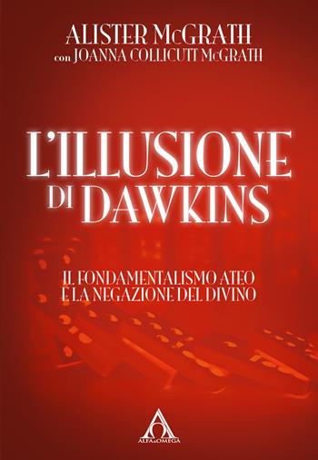 L'illusione di Dawkins. Il fondamentalismo ateo e la negazione del divino - Alister McGrath, Johanna Collicutt McGrath - Libro Alfa & Omega 2024, La bussola | Libraccio.it