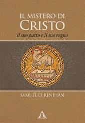 Il mistero di Cristo. Il suo patto e il suo regno. Ediz. integrale