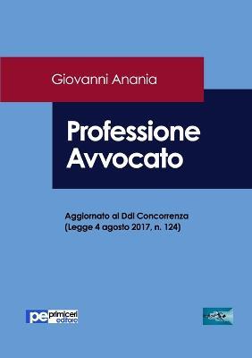 Professione avvocato - Giovanni Anania - Libro Primiceri Editore 2017, FastLaw | Libraccio.it