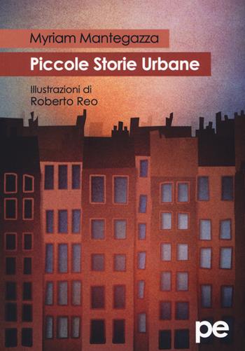 Piccole storie urbane - Myriam Mantegazza - Libro Primiceri Editore 2018 | Libraccio.it