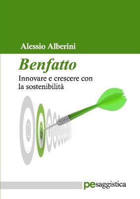 Benfatto. Innovare e crescere con la sostenibilità - Alessio Alberini - Libro Primiceri Editore 2018, PE Saggistica | Libraccio.it