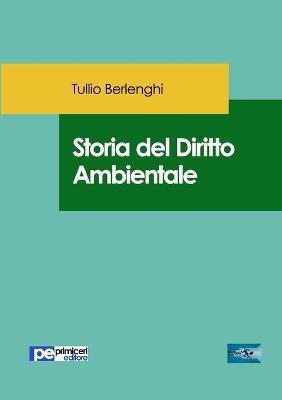 Storia del diritto ambientale - Tullio Berlenghi - Libro Primiceri Editore 2018, FastLaw | Libraccio.it