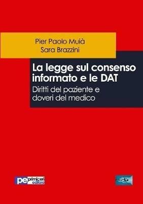 La legge sul consenso informato e le DAT. Diritti del paziente e doveri del medico - Pier Paolo Muià, Sara Brazzini - Libro Primiceri Editore 2018, FastLaw | Libraccio.it