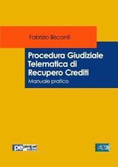 Procedura giudiziale telematica di recupero crediti. Manuale pratico