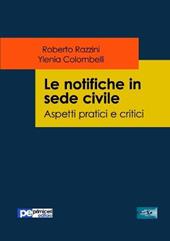 Le notifiche in sede civile. Aspetti pratici e critici