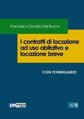 I contratti di locazione ad uso abitativo e locazione breve - Francesco Saverio Del Buono - Libro Primiceri Editore 2018, PE Diritto | Libraccio.it