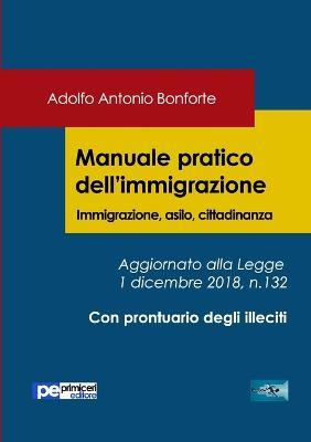 Manuale pratico dell'immigrazione. Immigrazione, asilo, cittadinanza - Adolfo Antonio Bonforte - Libro Primiceri Editore 2018, FastLaw | Libraccio.it