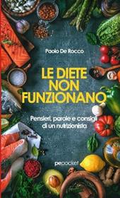 Le diete non funzionano. Pensieri, parole e consigli di un nutrizionista