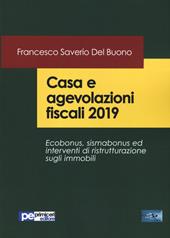 Casa e agevolazioni fiscali 2019. Ecobonus, sismabonus ed interventi di ristrutturazione sugli immobili