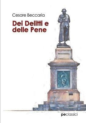 Dei delitti e delle pene - Cesare Beccaria - Libro Primiceri Editore 2019, Classici | Libraccio.it