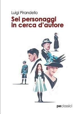 Sei personaggi in cerca d'autore - Luigi Pirandello - Libro Primiceri Editore 2019, Classici | Libraccio.it