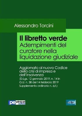 Il libretto verde. Adempimenti del curatore nella liquidazione giudiziale - Alessandro Torcini - Libro Primiceri Editore 2019, FastLaw | Libraccio.it