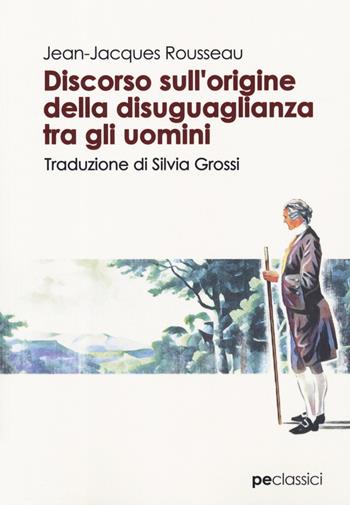 Discorso sull'origine della disuguaglianza tra gli uomini - Jean-Jacques Rousseau - Libro Primiceri Editore 2019, Classici | Libraccio.it