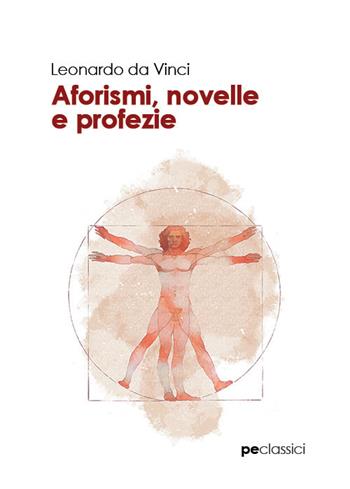 Aforismi, novelle e profezie - Leonardo da Vinci - Libro Primiceri Editore 2019, Classici | Libraccio.it