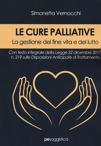 Le cure palliative. La gestione del fine vita e del lutto - Simonetta Vernocchi - Libro Primiceri Editore 2019, PE Saggistica | Libraccio.it