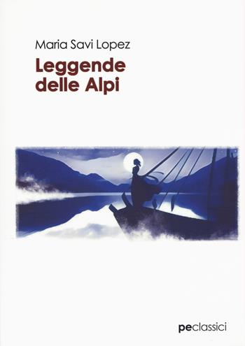 Leggende delle Alpi - Maria Savi-Lopez - Libro Primiceri Editore 2019, Classici | Libraccio.it
