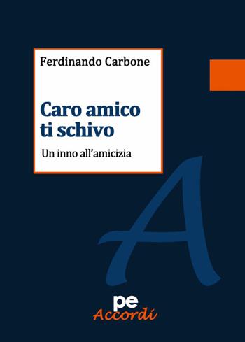Caro amico ti schivo. Un inno all'amicizia - Ferdinando Carbone - Libro Primiceri Editore 2019, Accordi | Libraccio.it