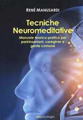 Tecniche neuromeditative. Manuale teorico-pratico per parkinsoniani, caregiver e gente comune