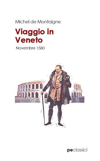 Viaggio in Veneto - Michel de Montaigne - Libro Primiceri Editore 2020, Classici | Libraccio.it