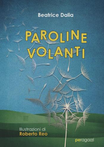Paroline Volanti - Beatrice Dalia - Libro Primiceri Editore 2020, PE Ragazzi | Libraccio.it