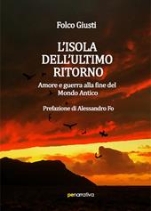 L’isola dell’ultimo ritorno. Amore e guerra alla fine del Mondo Antico