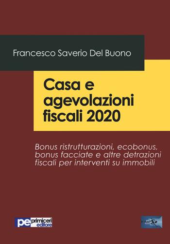 Casa e agevolazioni fiscali 2020. Bonus ristrutturazioni, ecobonus, bonus facciate e altre detrazioni fiscali per interventi su immobili - Francesco Saverio Del Buono - Libro Primiceri Editore 2020, FastLaw | Libraccio.it