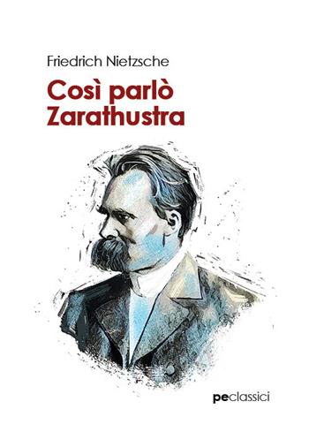 Così parlò Zarathustra - Friedrich Nietzsche - Libro Primiceri Editore 2020, Classici | Libraccio.it