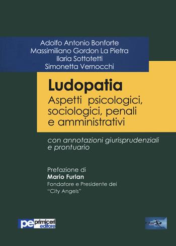 Ludopatia. Aspetti psicologici, sociologici, penali e amministrativi - Adolfo Antonio Bonforte, Massimiliano Gordon La Pietra, Ilaria Sottotetti - Libro Primiceri Editore 2020, FastLaw | Libraccio.it