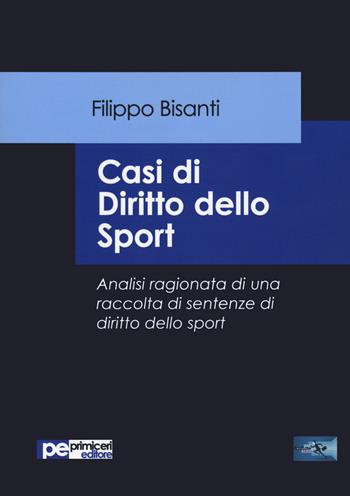 Casi di diritto dello sport. Analisi ragionata di una raccolta di sentenze di diritto dello sport - Filippo Bisanti - Libro Primiceri Editore 2020, FastLaw | Libraccio.it