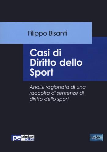 Casi di diritto dello sport. Analisi ragionata di una raccolta di sentenze di diritto dello sport - Filippo Bisanti - Libro Primiceri Editore 2020, FastLaw | Libraccio.it