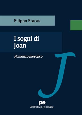 I sogni di Joan - Filippo Fracas - Libro Primiceri Editore 2020, Biblioteca filosofica | Libraccio.it