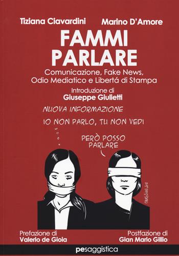 Fammi parlare. Comunicazione, fake news, odio mediatico e libertà di stampa - Tiziana Ciavardini, Marino D'Amore - Libro Primiceri Editore 2021, PE Saggistica | Libraccio.it