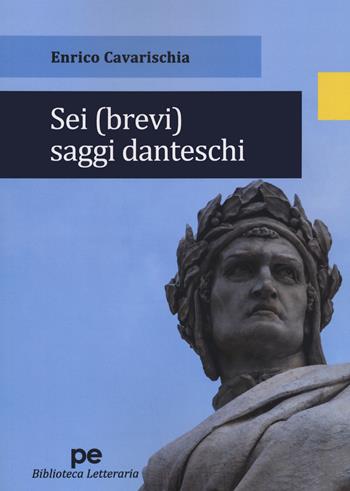 Sei (brevi) saggi danteschi - Enrico Cavarischia - Libro Primiceri Editore 2020, PE Biblioteca letteraria | Libraccio.it