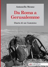 Da Roma a Gerusalemme. Diario di un cammino