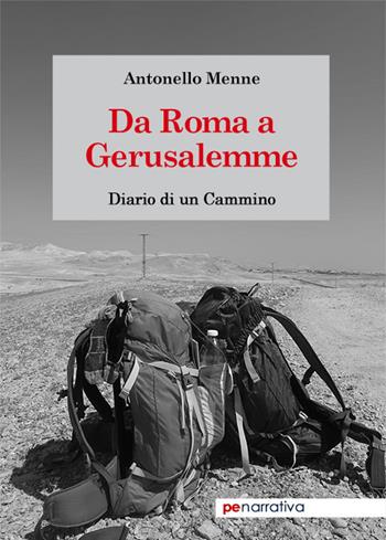 Da Roma a Gerusalemme. Diario di un cammino - Antonello Menne - Libro Primiceri Editore 2021, PE Narrativa | Libraccio.it