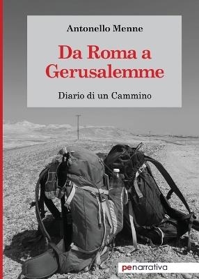 Da Roma a Gerusalemme. Diario di un cammino - Antonello Menne - Libro Primiceri Editore 2021, PE Narrativa | Libraccio.it