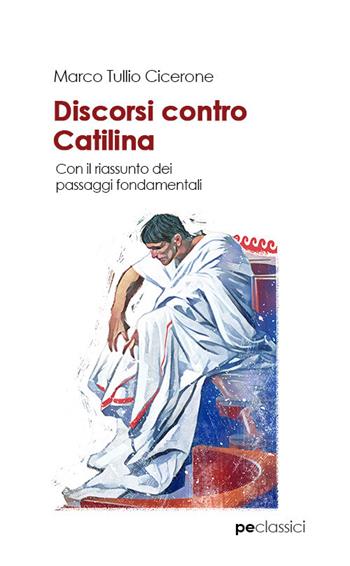 Discorsi contro Catilina - Marco Tullio Cicerone - Libro Primiceri Editore 2021, Classici | Libraccio.it