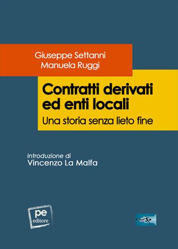 Contratti derivati ed enti locali. Una storia senza lieto fine - Giuseppe Settanni, Manuela Ruggi - Libro Primiceri Editore 2021, FastLaw | Libraccio.it