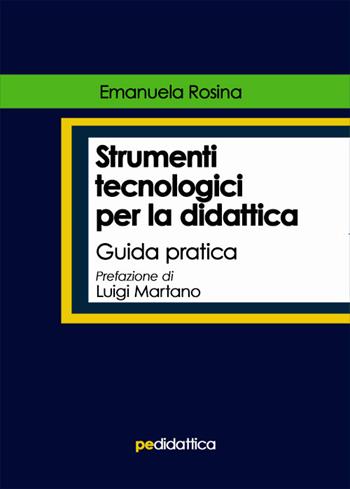 Strumenti tecnologici per la didattica. Guida pratica - Emanuela Rosina - Libro Primiceri Editore 2021, Didattica | Libraccio.it