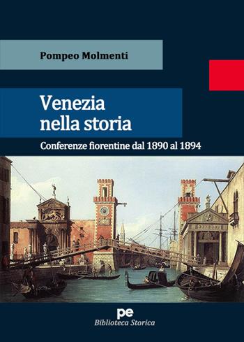 Venezia nella storia. Conferenze fiorentine dal 1890 al 1894 - Pompeo Molmenti - Libro Primiceri Editore 2021, Biblioteca storica | Libraccio.it