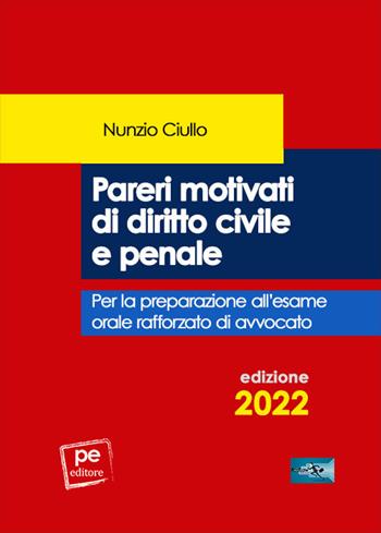 Pareri motivati di diritto civile e penale. Per l’esame orale rafforzato di avvocato - Nunzio Ciullo - Libro Primiceri Editore 2021, FastLaw | Libraccio.it